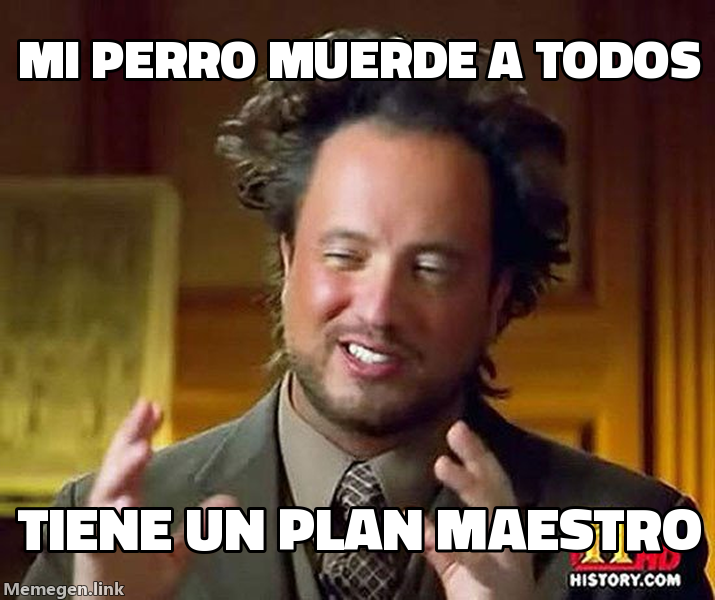 meme: mi perro muerde a todos / TIENE UN PLAN MAESTRO