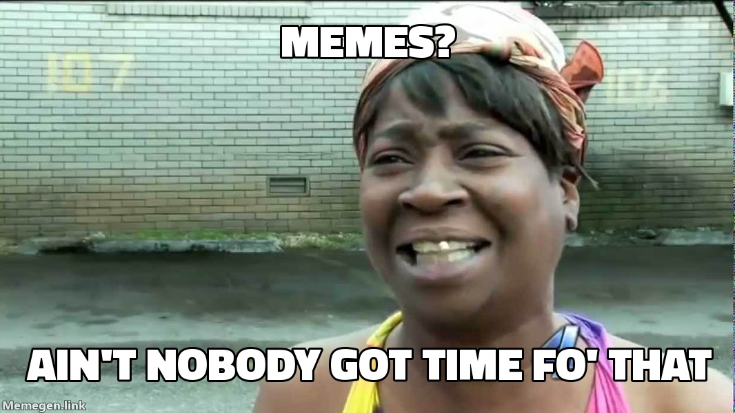 Sweet Brown — Ain't Nobody Got Time For That