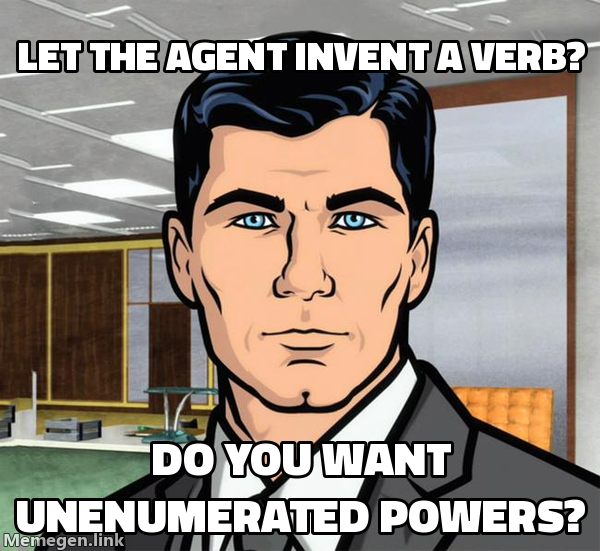 Do You Want Ants meme: 'Let the agent invent a verb?' followed by 'Do you want unenumerated powers?'.