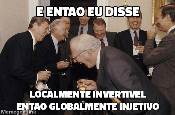 Meme And Then I Said: a primeira fala diz 'E então eu disse'; a segunda, 'localmente invertível, então globalmente injetivo'.