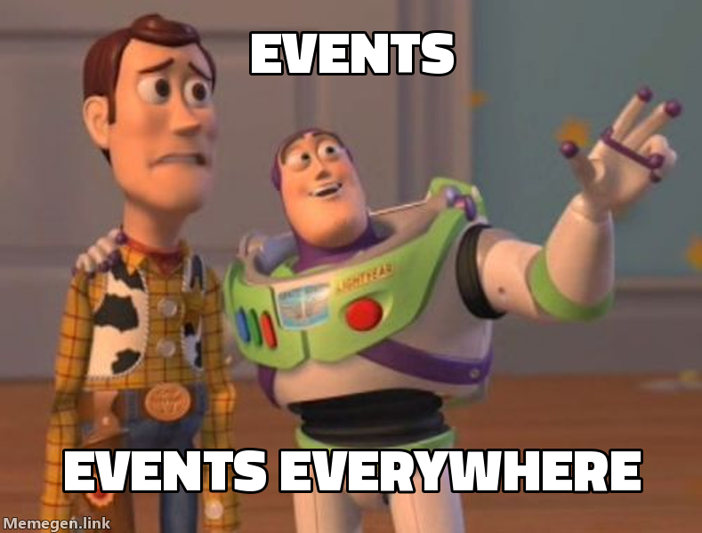 Meme: Events, events everywhere (Buzz Lightyear style)
