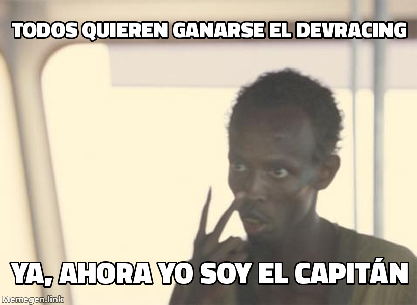 meme: todos quieren ganarse el devracing / ya, ahora yo soy el capitán