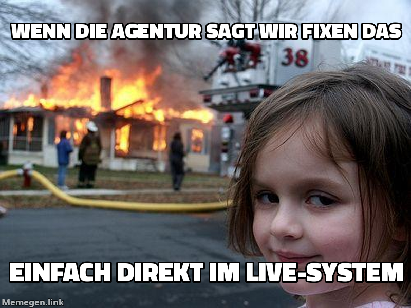 Wenn die Agentur sagt: 'Wir fixen das / einfach direkt im Live-System'