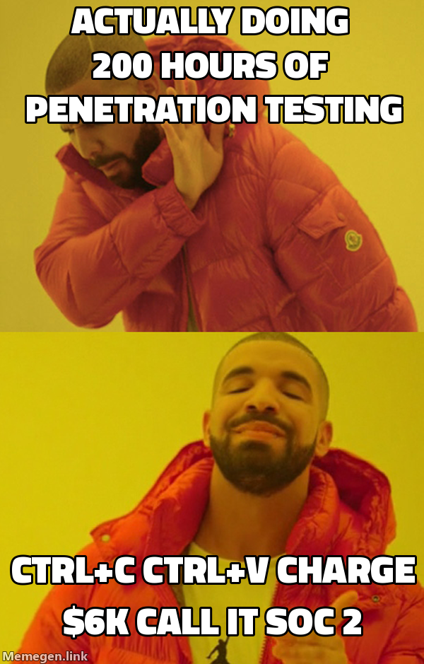 Drake meme: dismissing real penetration testing, approving copy-paste SOC 2 for $6k