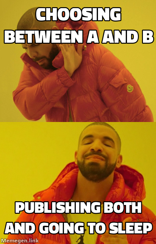 Drake rejecting 'choosing between A and B'; Drake approving 'publishing both and going to sleep'.