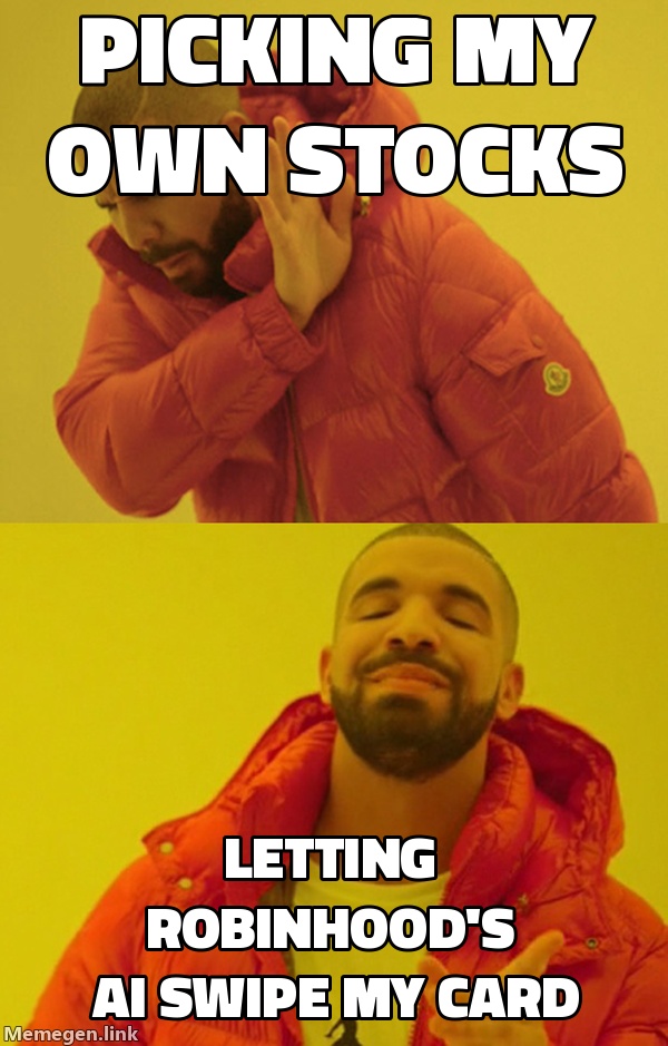 Drake rejecting: managing your own portfolio. Drake approving: letting Robinhood's AI swipe a credit card on your behalf.