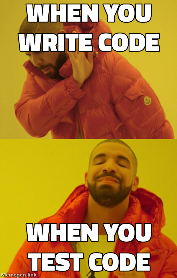 Drakeposting: When you write code / When you test code