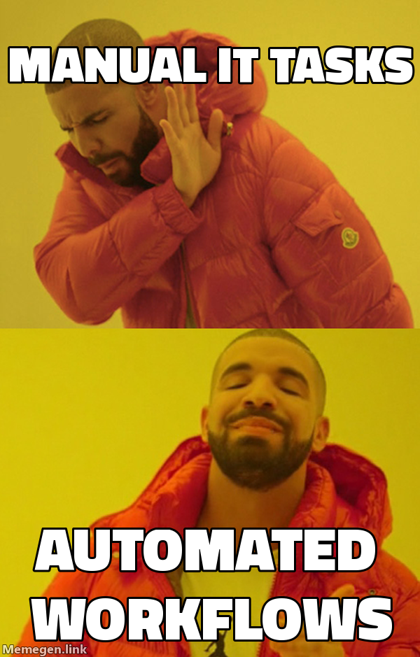 Meme: Manual IT tasks vs automated workflows (Drake comparison)