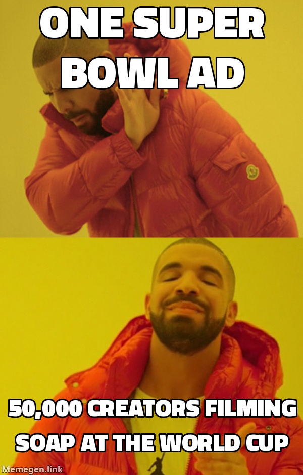 Drake rejecting: one Super Bowl ad. Drake approving: 50,000 creators filming soap at the World Cup