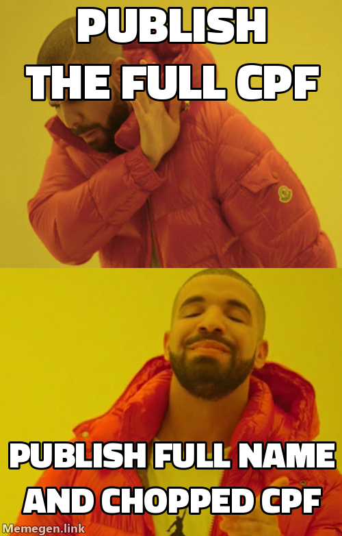 Drake meme: rejecting 'publish the full CPF' and approving 'publish full name and chopped CPF'