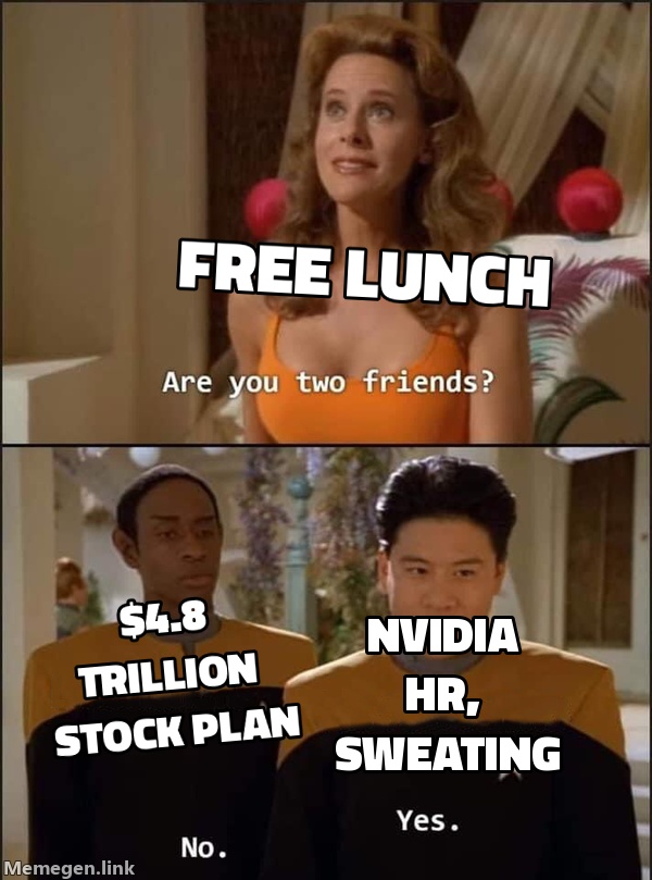 Nvidia HR: [Free lunch] / [$4.8 trillion stock plan] — pick one