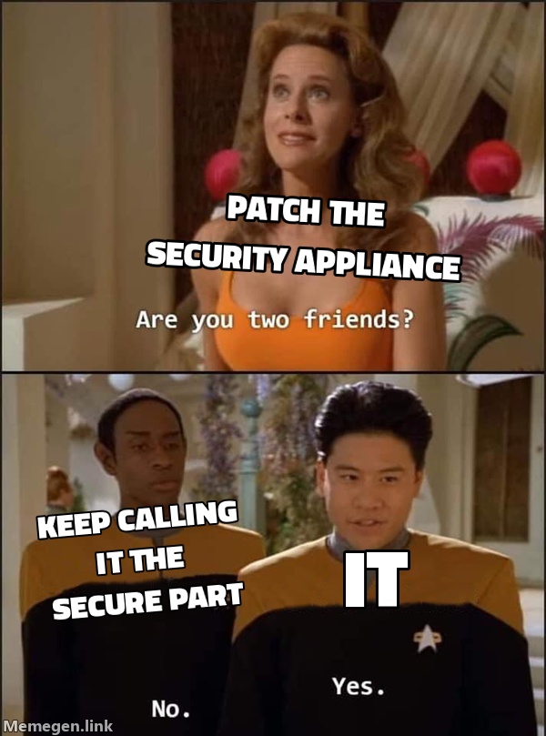 Button 1: patch the security appliance. Button 2: keep calling it the secure part.