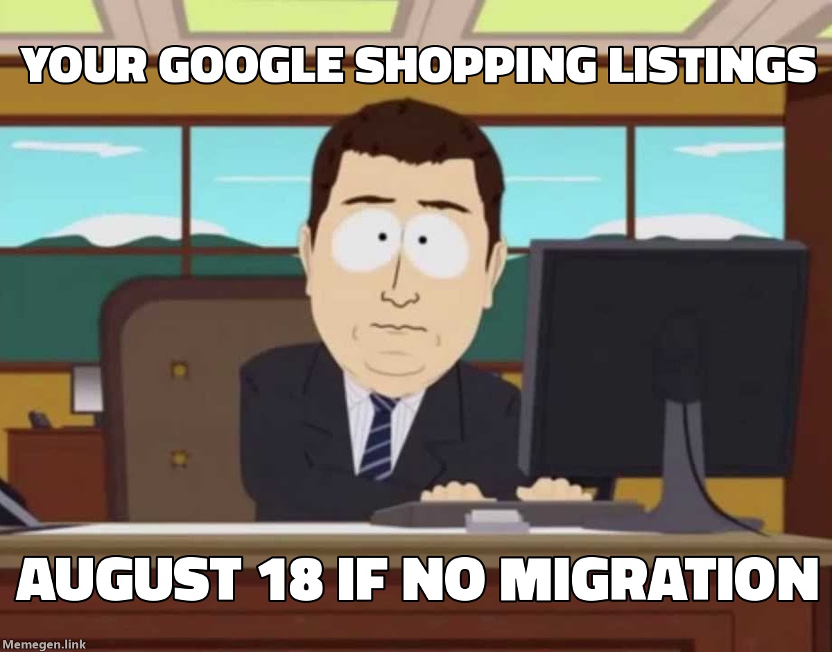 August 18 Is When Your Google Shopping Campaigns Could Go Dark