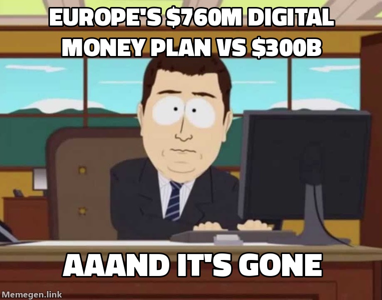 Europe's plan to compete in digital money: $760M vs $300B. Aaand it's gone.