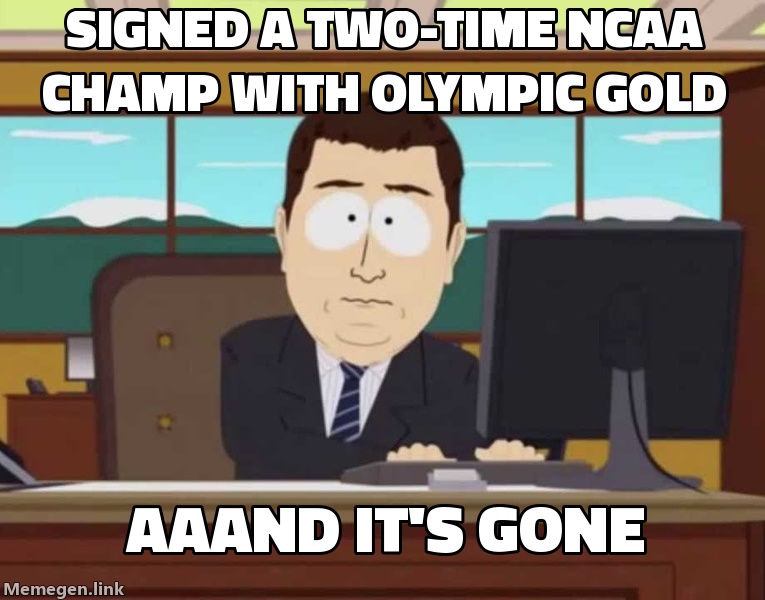 “So I signed a two-time NCAA champion with Olympic gold —” / 12 seconds later: aaand it's gone.