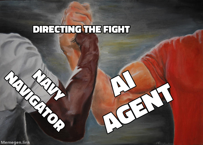 Epic Handshake meme: Navy navigator and AI agent agreeing on directing the fight