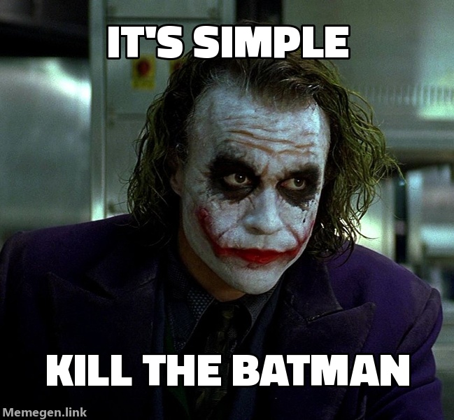 It's Simple, Kill The Batman