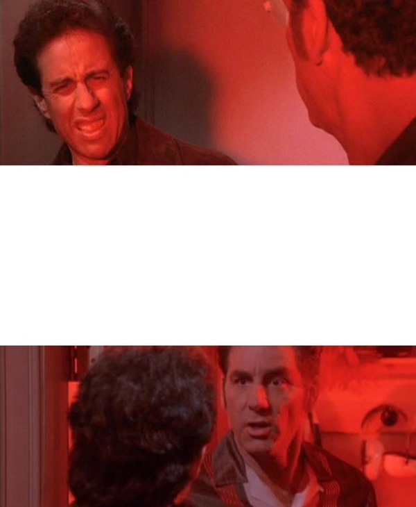 Kramer, What's Going On In There? meme about Friday