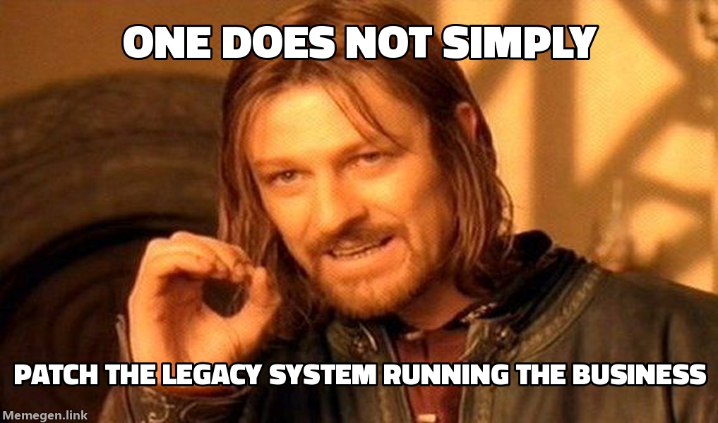 Legacy system patching meme