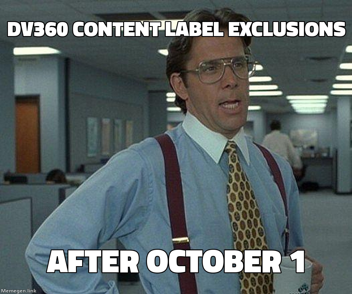 Google Is Cutting Two DV360 Brand Safety Exclusion Controls on October 1. If You Don't Act First, Your Campaigns Serve Unrestricted.