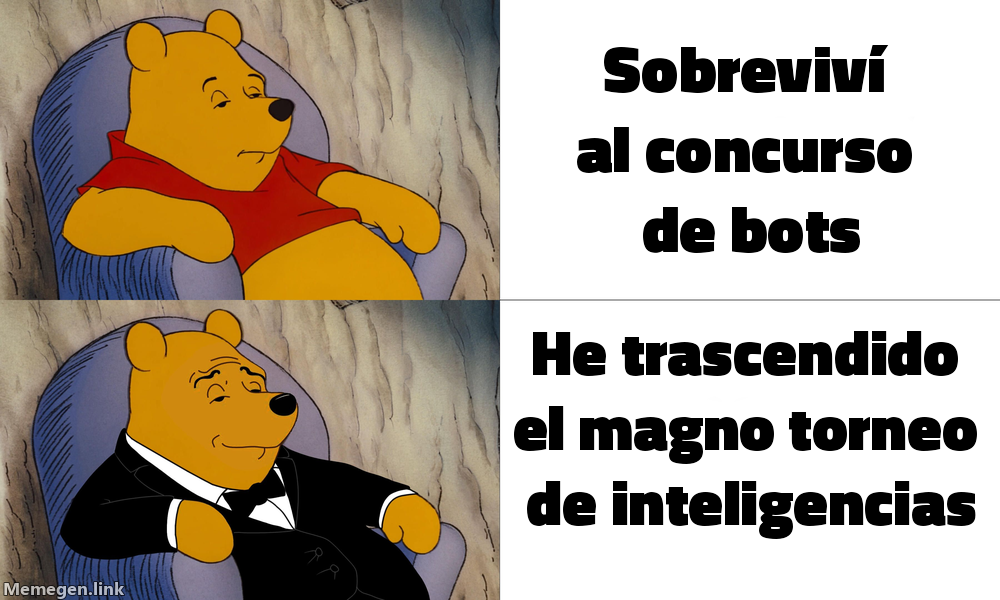 meme: sobreviví al concurso de bots / he trascendido el magno torneo de inteligencias