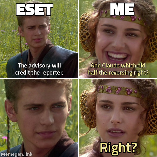 Anakin and Padme four-panel meme. ESET: 'The advisory will credit the reporter.' Me: 'And Claude which did half the reversing right?' ESET stares silently. Me: 'Right?'