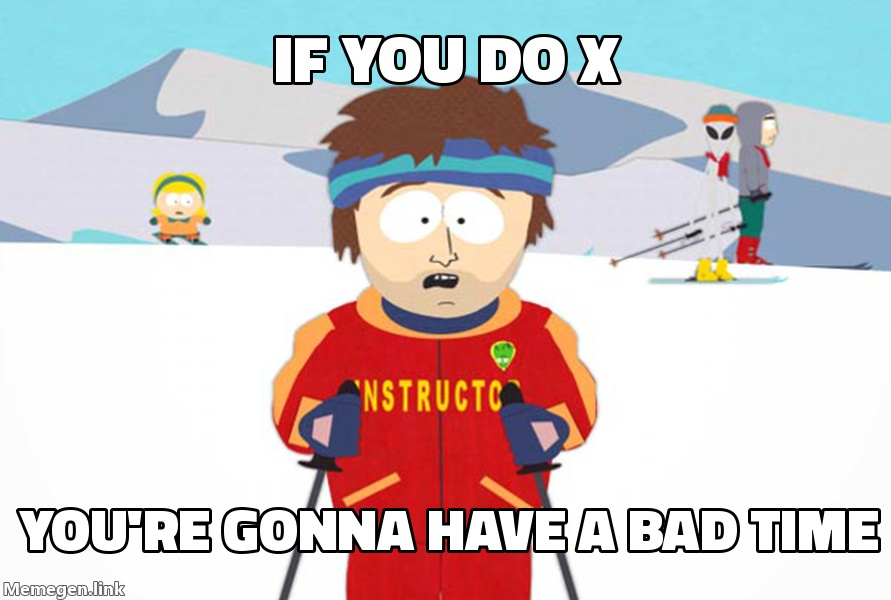 You're Gonna Have a Bad Time