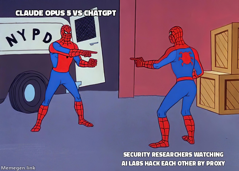 Claude Opus 5 ← → ChatGPT. Caption: 'security researchers watching the AI labs hack each other by proxy'