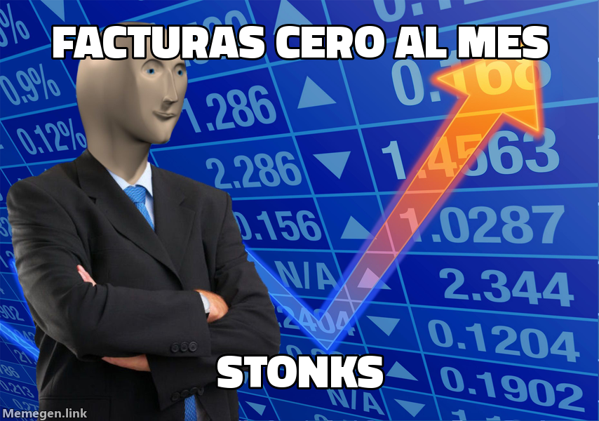 meme: facturas cero al mes / STONKS