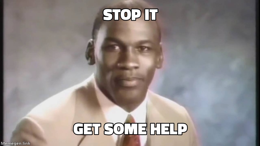 Stop It Get Some Help