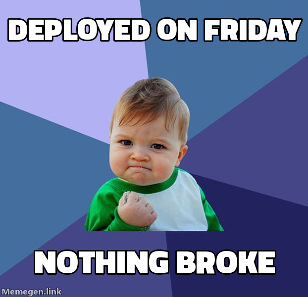 success kid meme โ deployed on friday, nothing broke