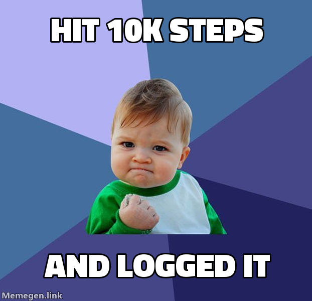 meme: hit 10k steps and logged it