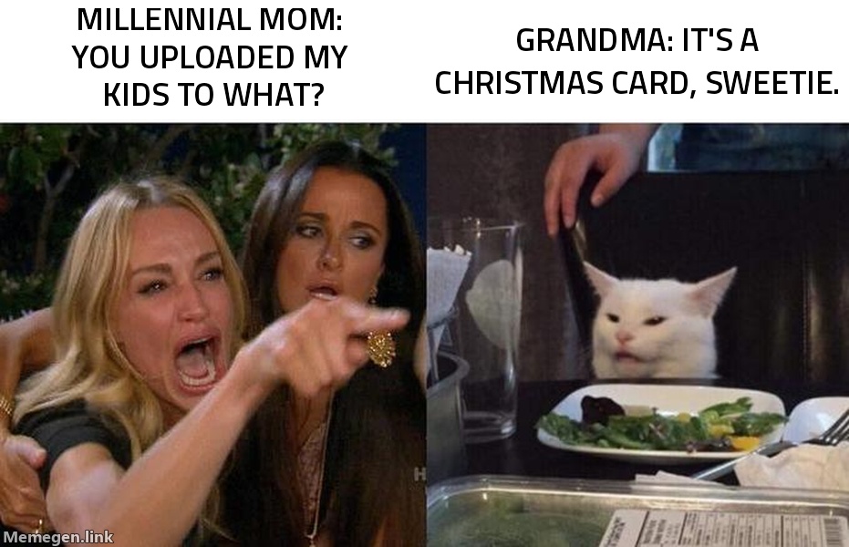 Millennial mom: 'You uploaded my kids to WHAT?' / Grandma: 'It's a Christmas card, sweetie.'