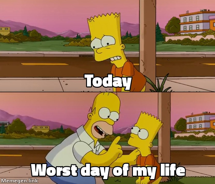 Worst Day of My Life